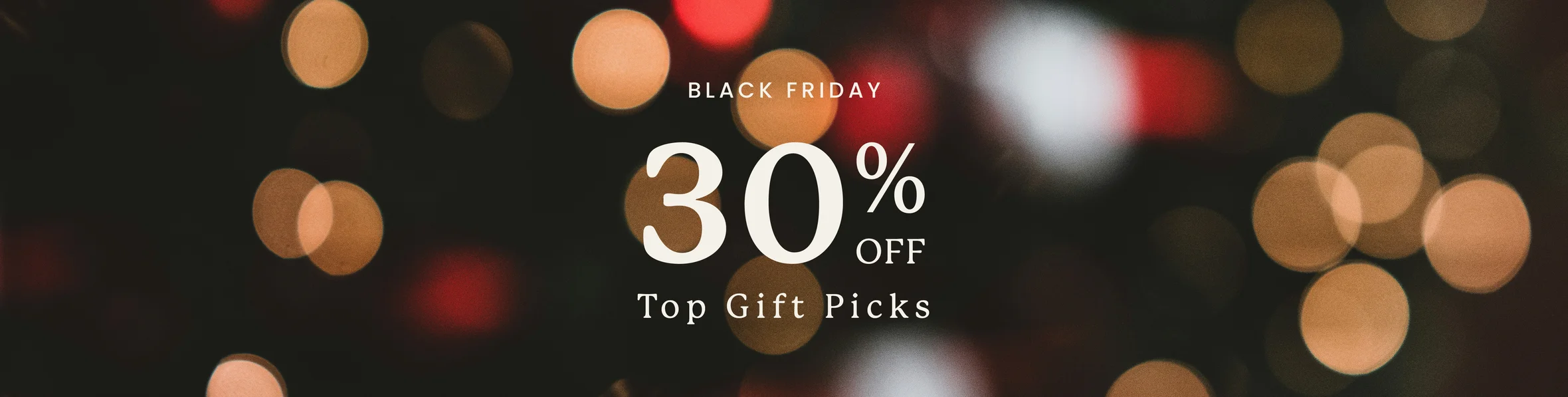 Black Friday 30% Off Top Gift Picks