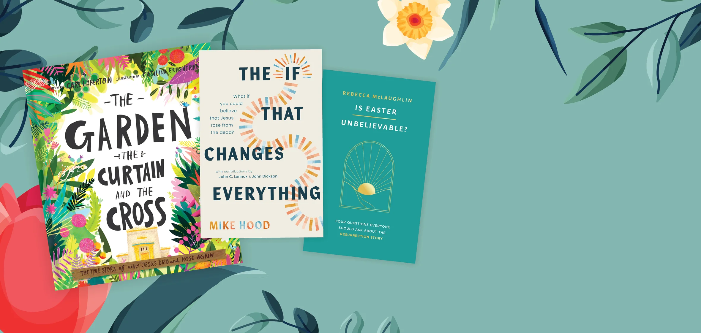 Graphic featuring The Garden, the Curtain and the Cross and The If That Changes Everything and Is Easter Unbelievable?